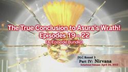    Asura's Wrath: Part IV - Nirvana