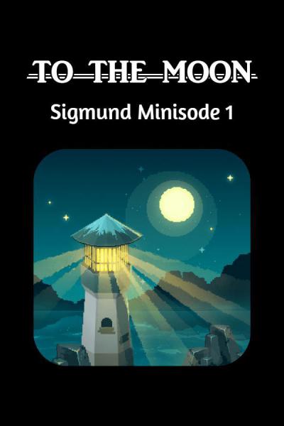 To the Moon: Sigmund Minisode 1